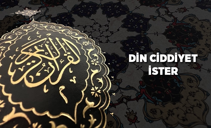 Din ciddiyet ister 1 Din ciddiyet ister
