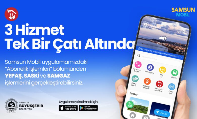 Büyükşehir'in Samsun Mobil Uygulamasına 'Abonelik İşlemleri' Eklendi 1 Büyükşehir’in Samsun Mobil Uygulamasına ‘Abonelik İşlemleri’ Eklendi